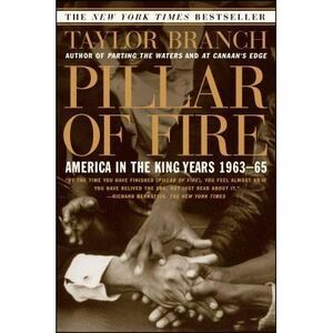 Pillar of Fire: America in the King Years 1963-65 -- Taylor Branch